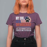 My Dog Is A Democrat T Shirt For Women Just Lays Around All Day And Expects Me To Feed Em Dog Owner