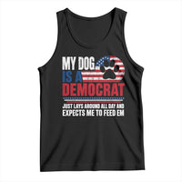 My Dog Is A Democrat Tank Top Just Lays Around All Day And Expects Me To Feed Em Dog Owner