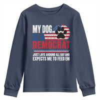 My Dog Is A Democrat Youth Sweatshirt Just Lays Around All Day And Expects Me To Feed Em Dog Owner