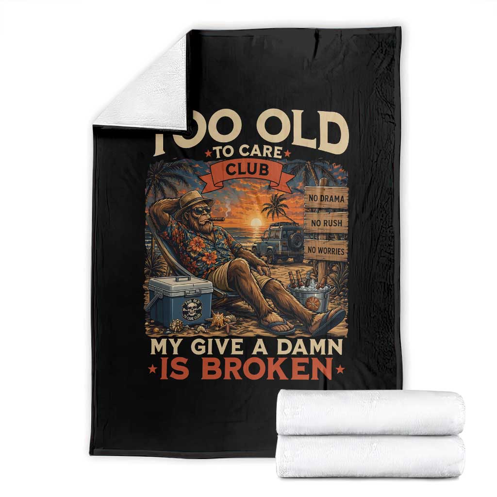 Too Old To Care Club My Give A Damn is Broken Throw Blanket Funny Bigfoot Retirement