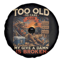 Too Old To Care Club My Give A Damn is Broken Spare Tire Cover Funny Bigfoot Retirement