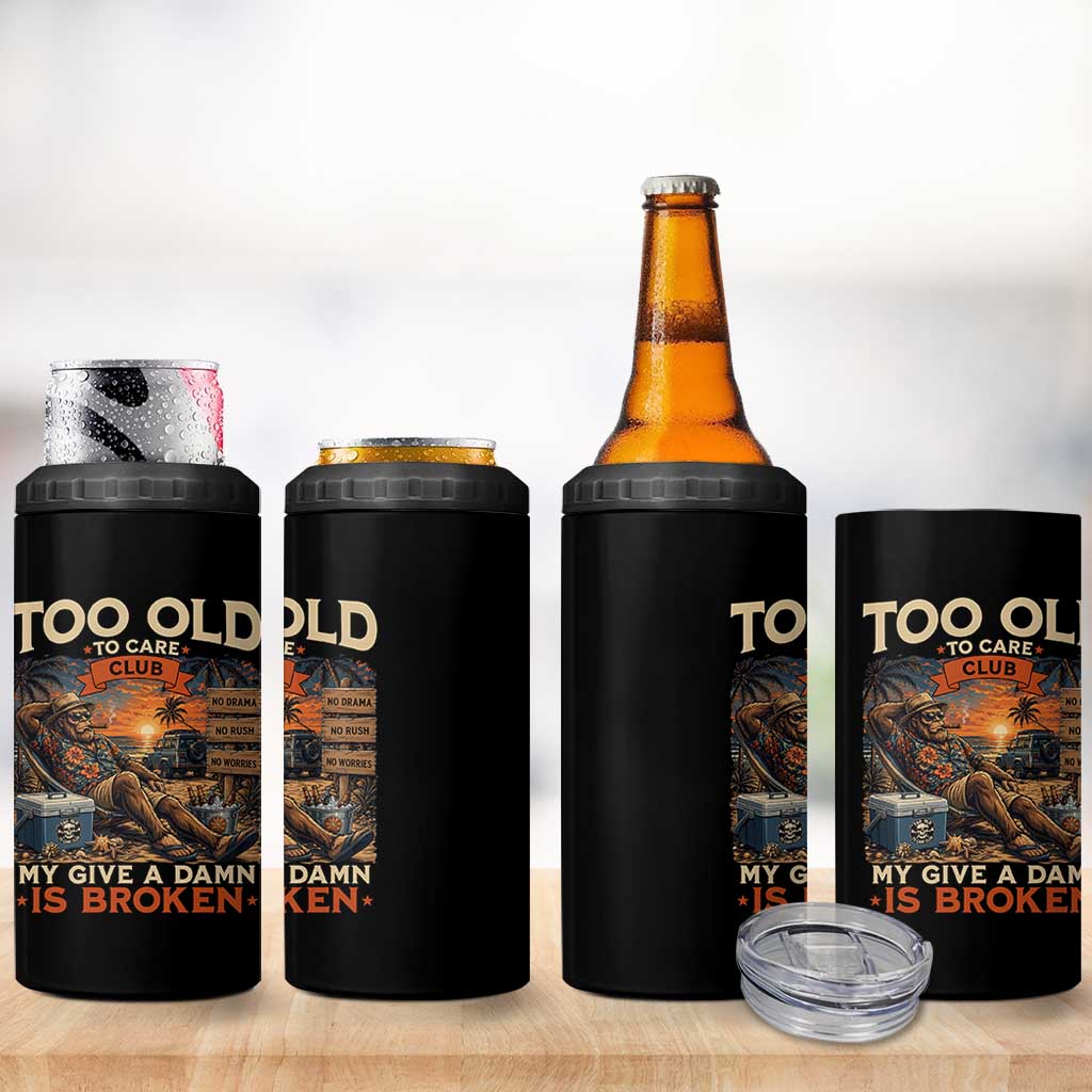 Too Old To Care Club My Give A Damn is Broken 4 in 1 Can Cooler Tumbler Funny Bigfoot Retirement