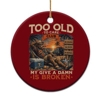 Too Old To Care Club My Give A Damn is Broken Ceramic Ornament Funny Bigfoot Retirement