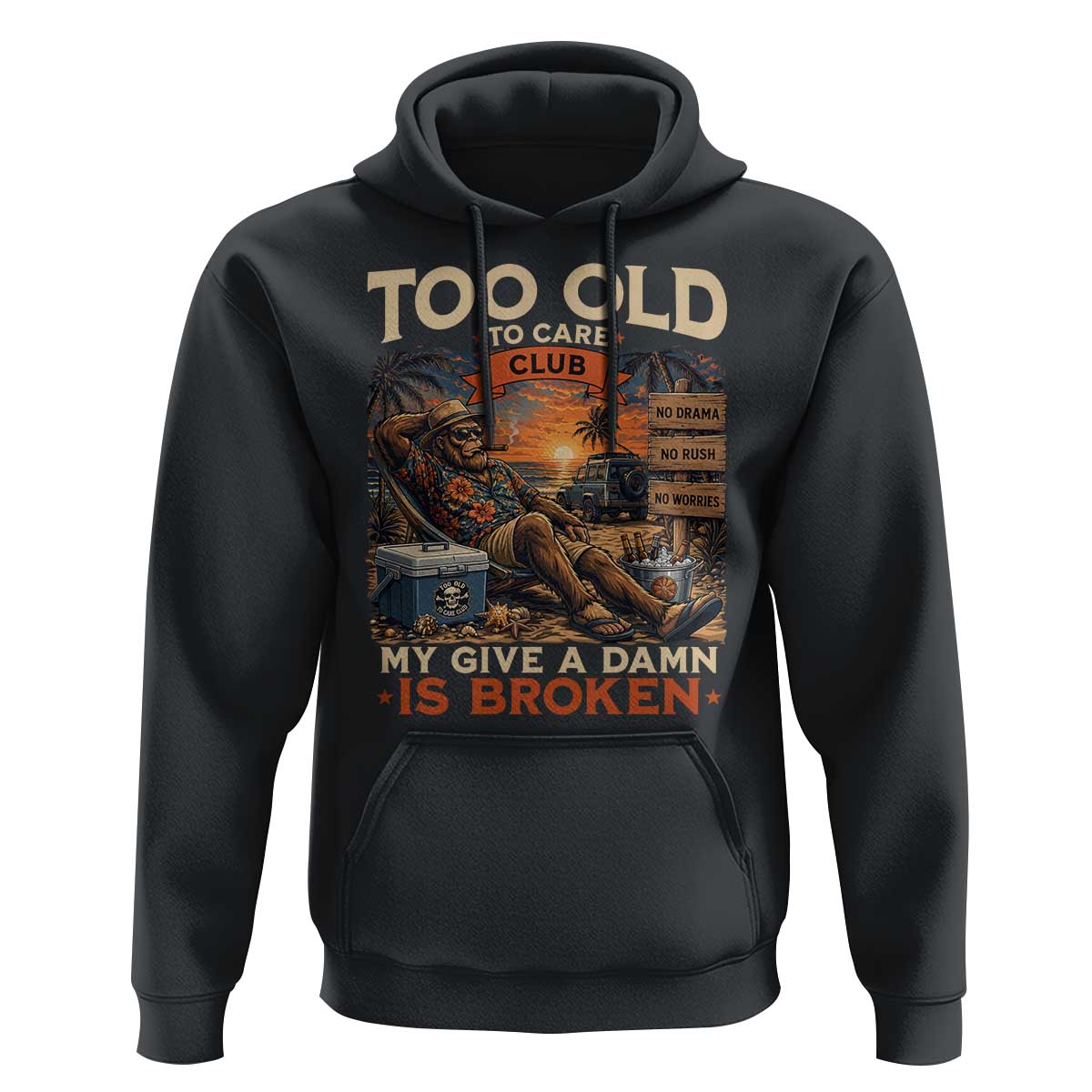 Too Old To Care Club My Give A Damn is Broken Hoodie Funny Bigfoot Retirement