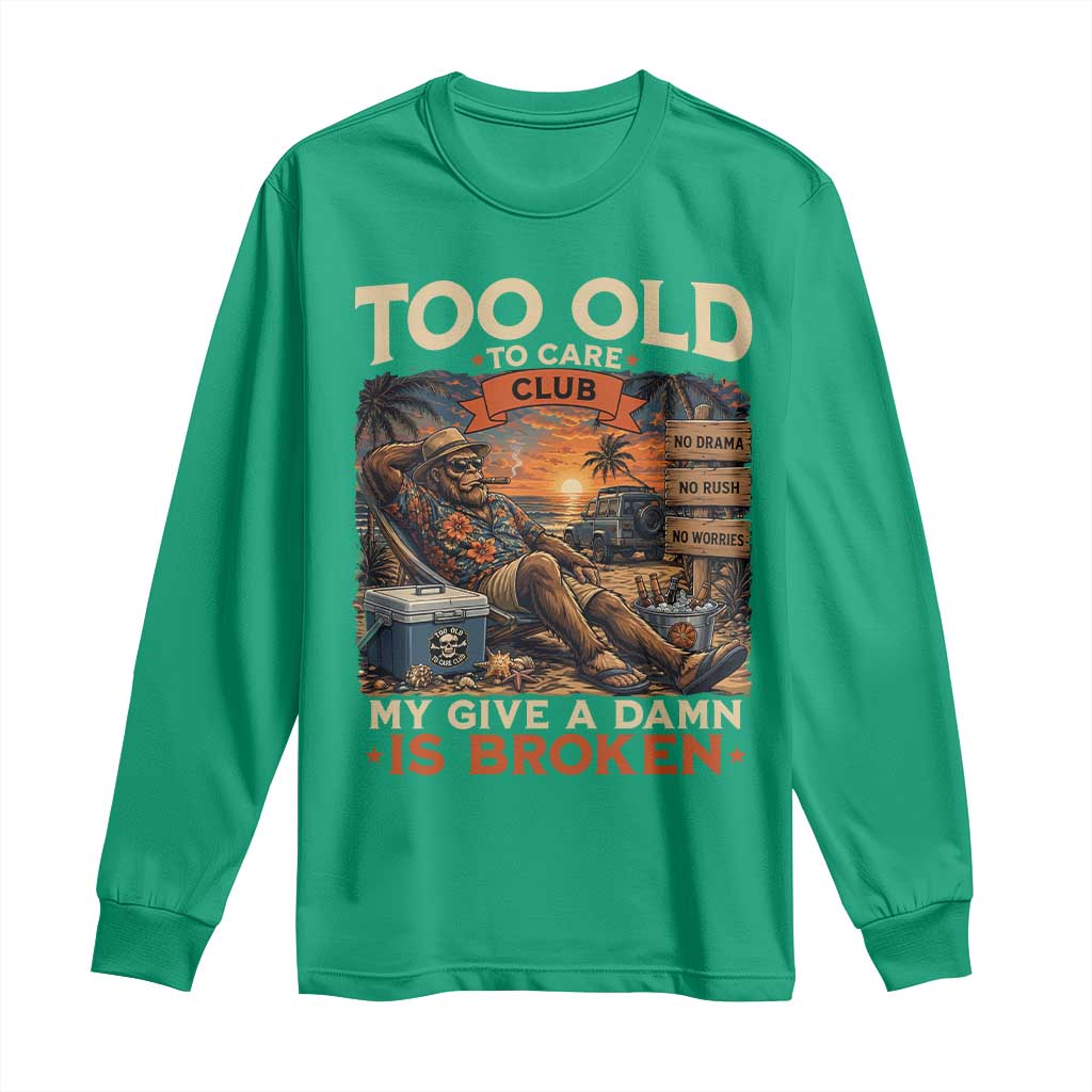 Too Old To Care Club My Give A Damn is Broken Long Sleeve Shirt Funny Bigfoot Retirement