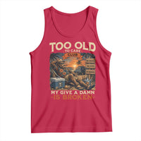 Too Old To Care Club My Give A Damn is Broken Tank Top Funny Bigfoot Retirement