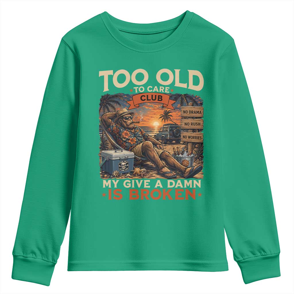 Too Old To Care Club My Give A Damn is Broken Youth Sweatshirt Funny Bigfoot Retirement
