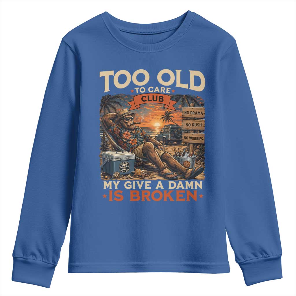 Too Old To Care Club My Give A Damn is Broken Youth Sweatshirt Funny Bigfoot Retirement