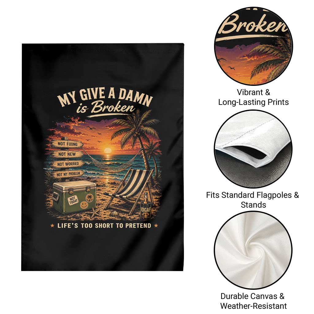 My Give A Damn is Broken Lifes Too Short to Pretend Garden Flag Funny Old Man Quote