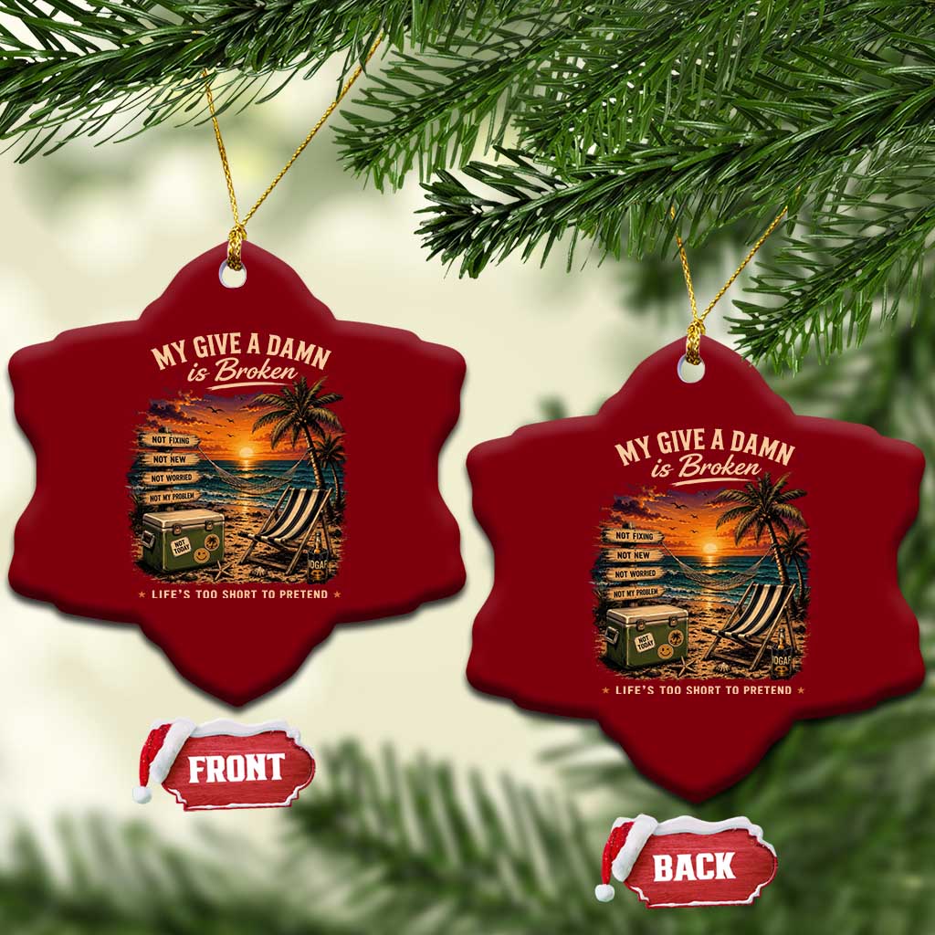My Give A Damn is Broken Lifes Too Short to Pretend Ceramic Ornament Funny Old Man Quote
