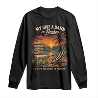 My Give A Damn is Broken Lifes Too Short to Pretend Long Sleeve Shirt Funny Old Man Quote