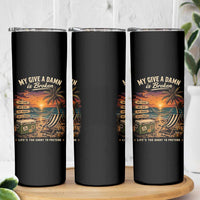 My Give A Damn is Broken Lifes Too Short to Pretend Skinny Tumbler Funny Old Man Quote
