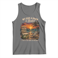 My Give A Damn is Broken Lifes Too Short to Pretend Tank Top Funny Old Man Quote