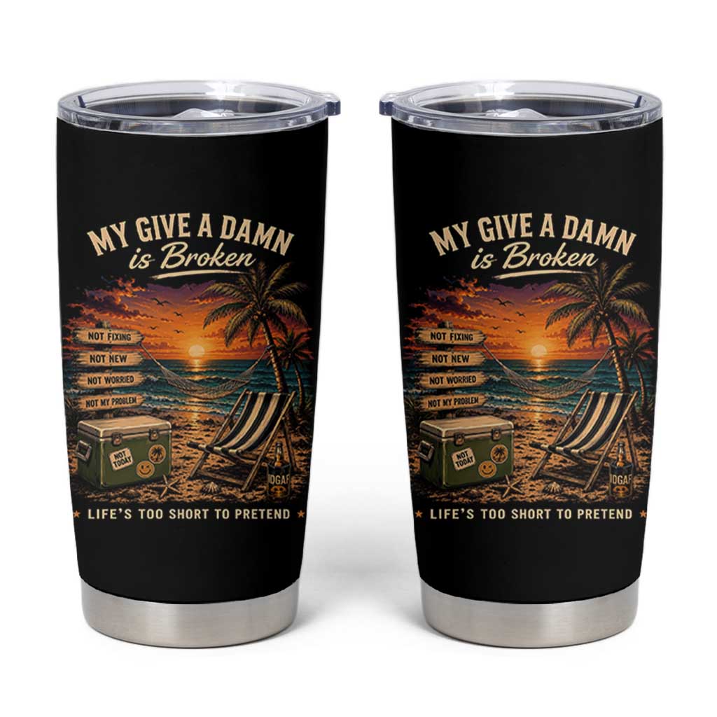 My Give A Damn is Broken Lifes Too Short to Pretend Tumbler Cup Funny Old Man Quote