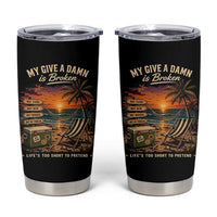 My Give A Damn is Broken Lifes Too Short to Pretend Tumbler Cup Funny Old Man Quote