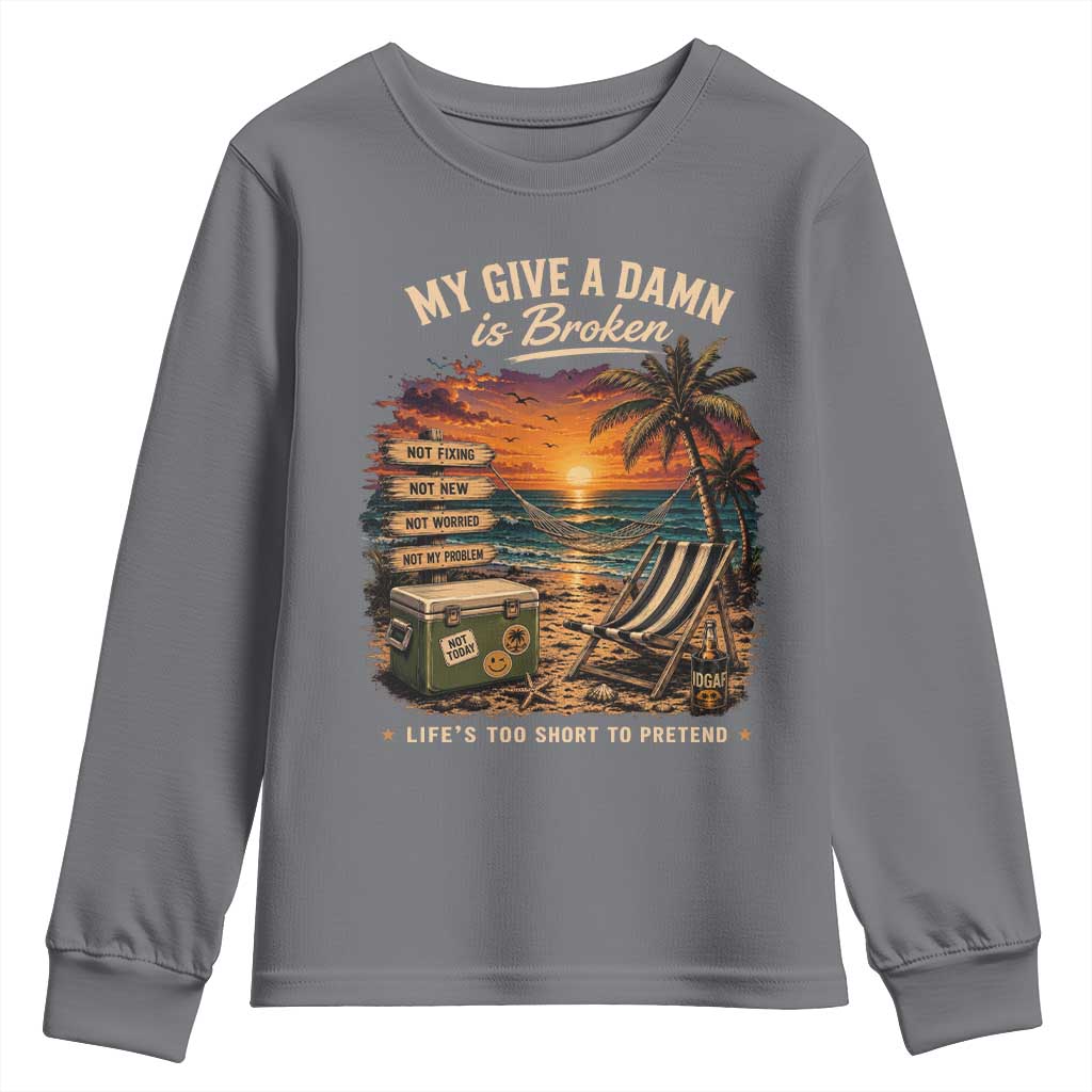 My Give A Damn is Broken Lifes Too Short to Pretend Youth Sweatshirt Funny Old Man Quote