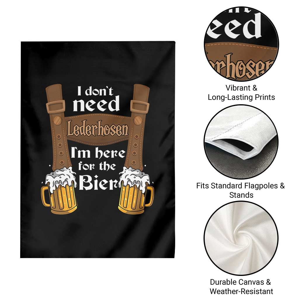 Oktoberfest Garden Flag I Don't Need Lederhosen I'm Here For The Bier - Wonder Print Shop