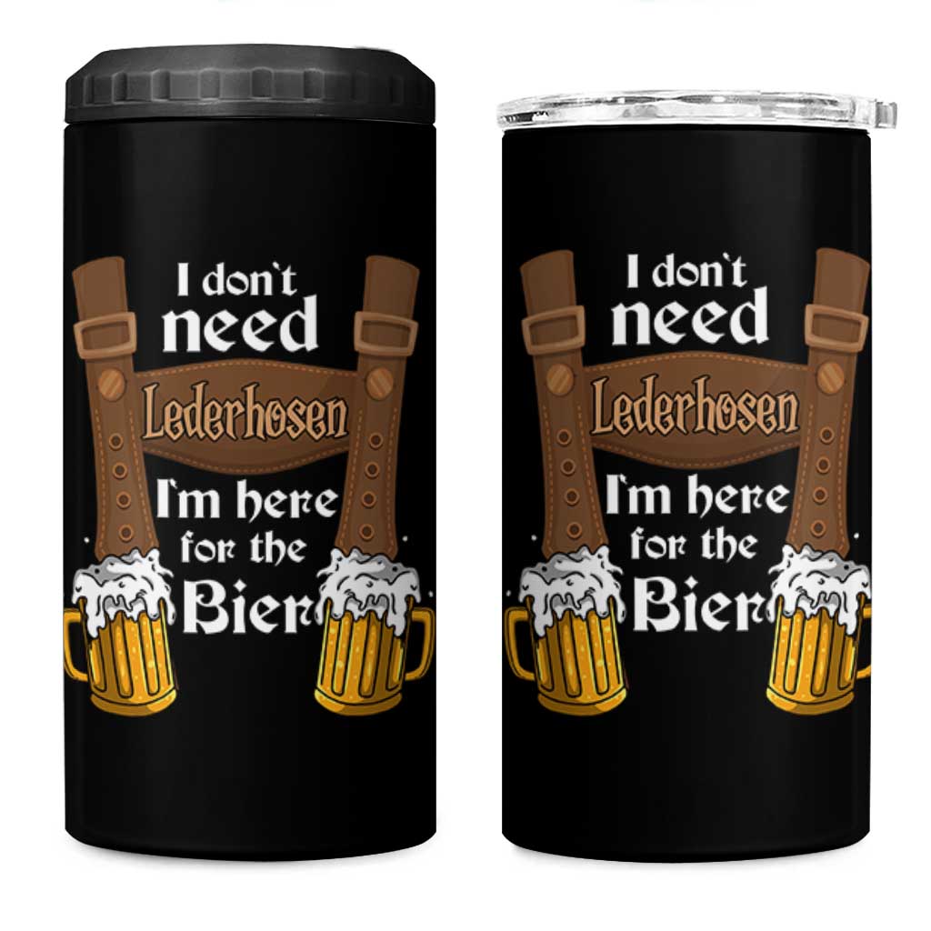Oktoberfest 4 in 1 Can Cooler Tumbler I Don't Need Lederhosen I'm Here For The Bier - Wonder Print Shop