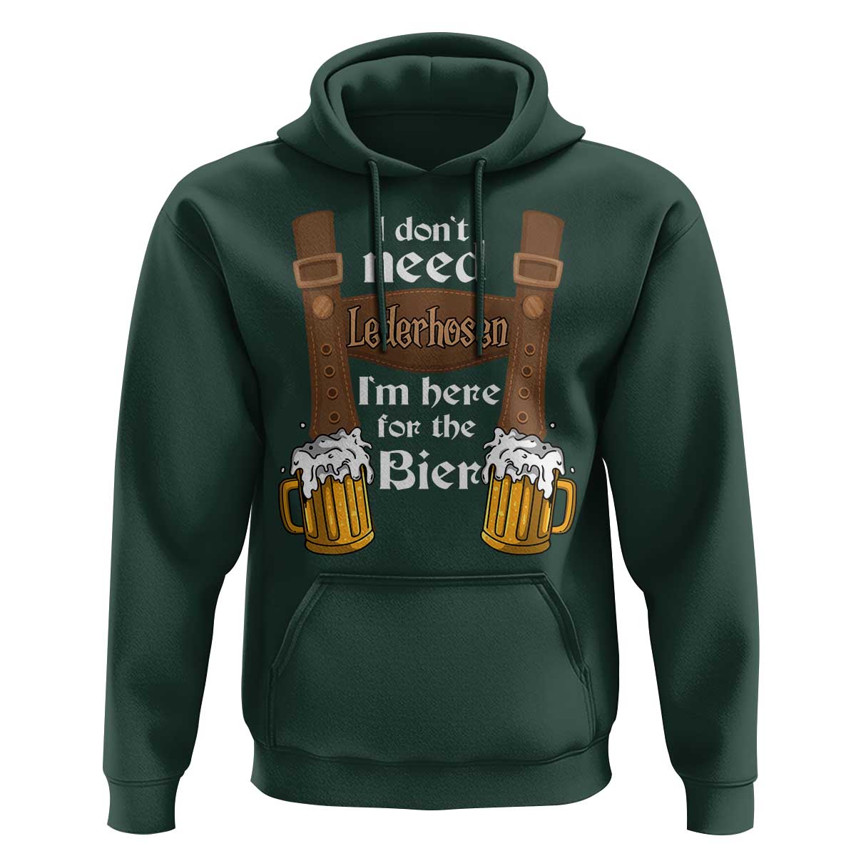 Oktoberfest Hoodie I Don't Need Lederhosen I'm Here For The Bier - Wonder Print Shop
