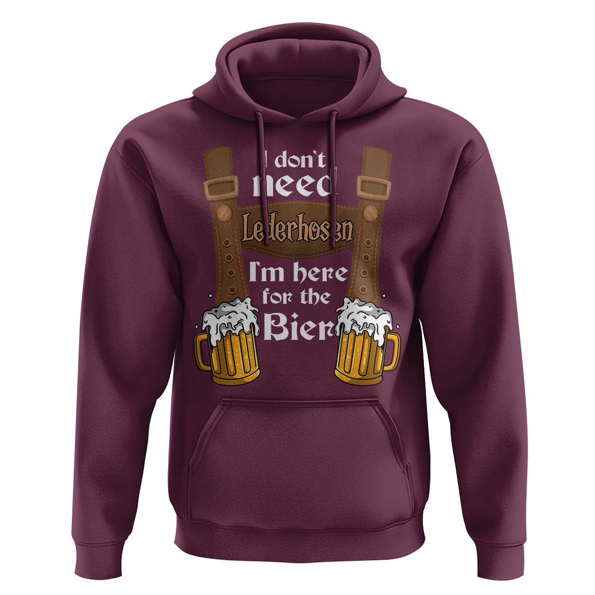 Oktoberfest Hoodie I Don't Need Lederhosen I'm Here For The Bier - Wonder Print Shop