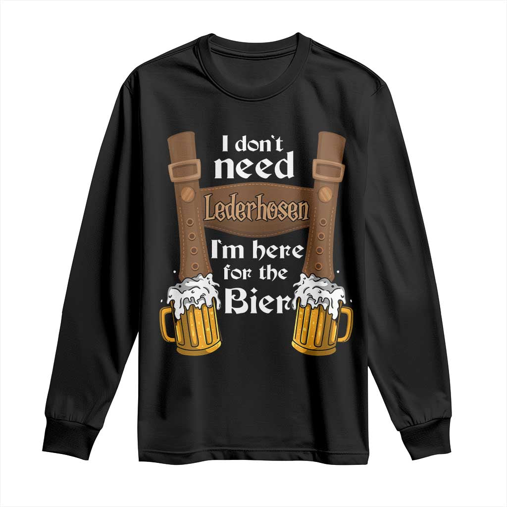 Oktoberfest Long Sleeve Shirt I Don't Need Lederhosen I'm Here For The Bier - Wonder Print Shop
