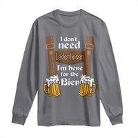 Oktoberfest Long Sleeve Shirt I Don't Need Lederhosen I'm Here For The Bier - Wonder Print Shop