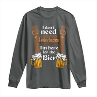 Oktoberfest Long Sleeve Shirt I Don't Need Lederhosen I'm Here For The Bier - Wonder Print Shop