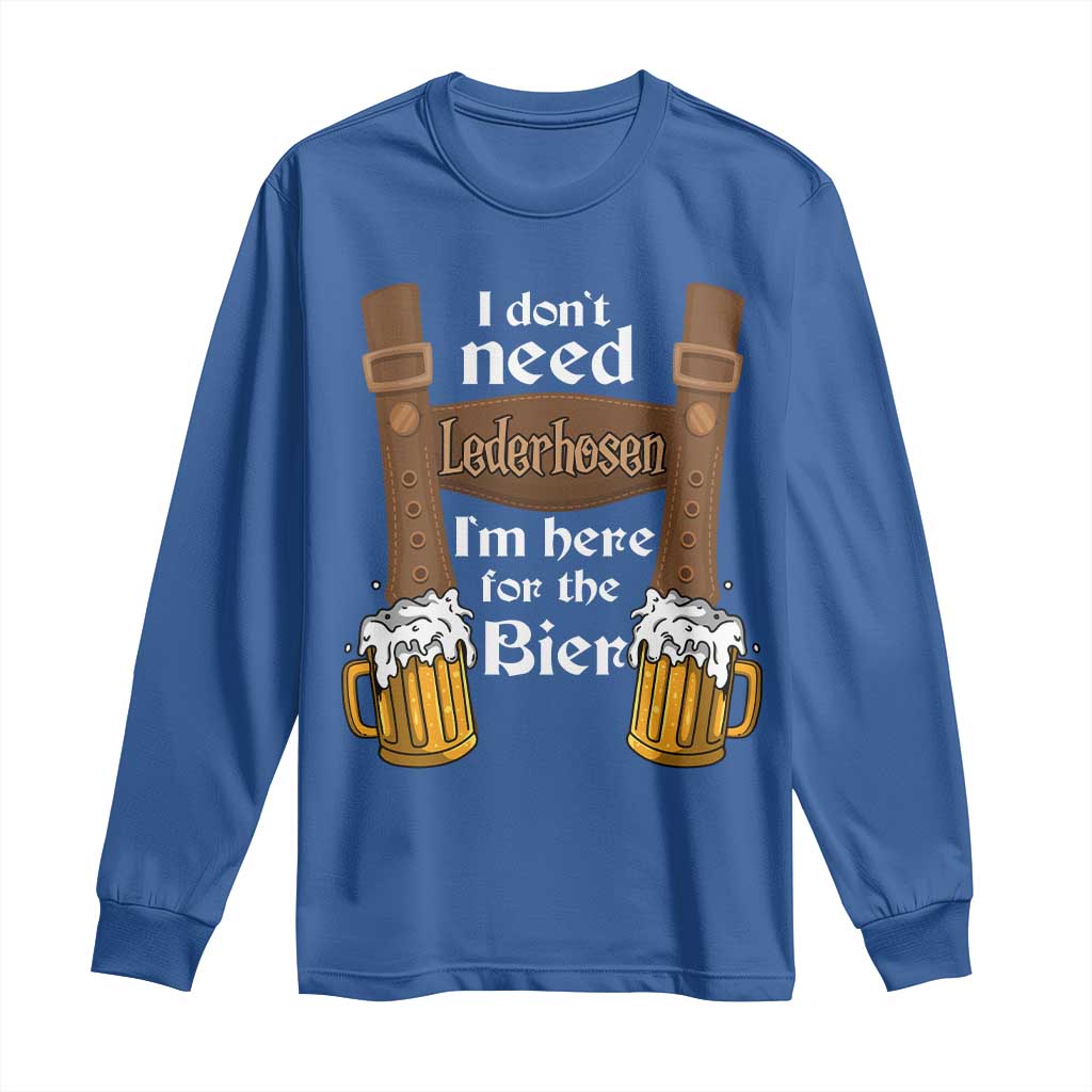 Oktoberfest Long Sleeve Shirt I Don't Need Lederhosen I'm Here For The Bier - Wonder Print Shop