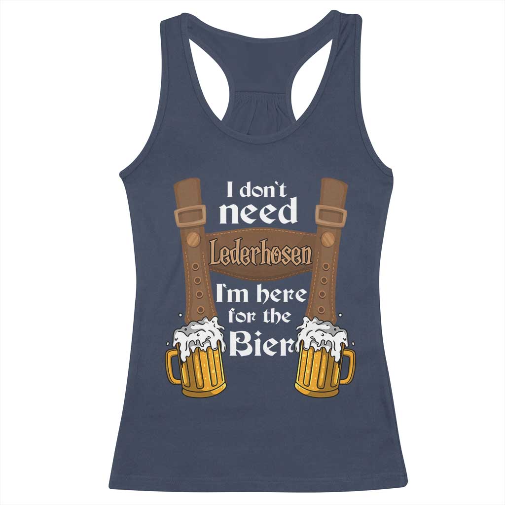 Oktoberfest Racerback Tank Top I Don't Need Lederhosen I'm Here For The Bier - Wonder Print Shop