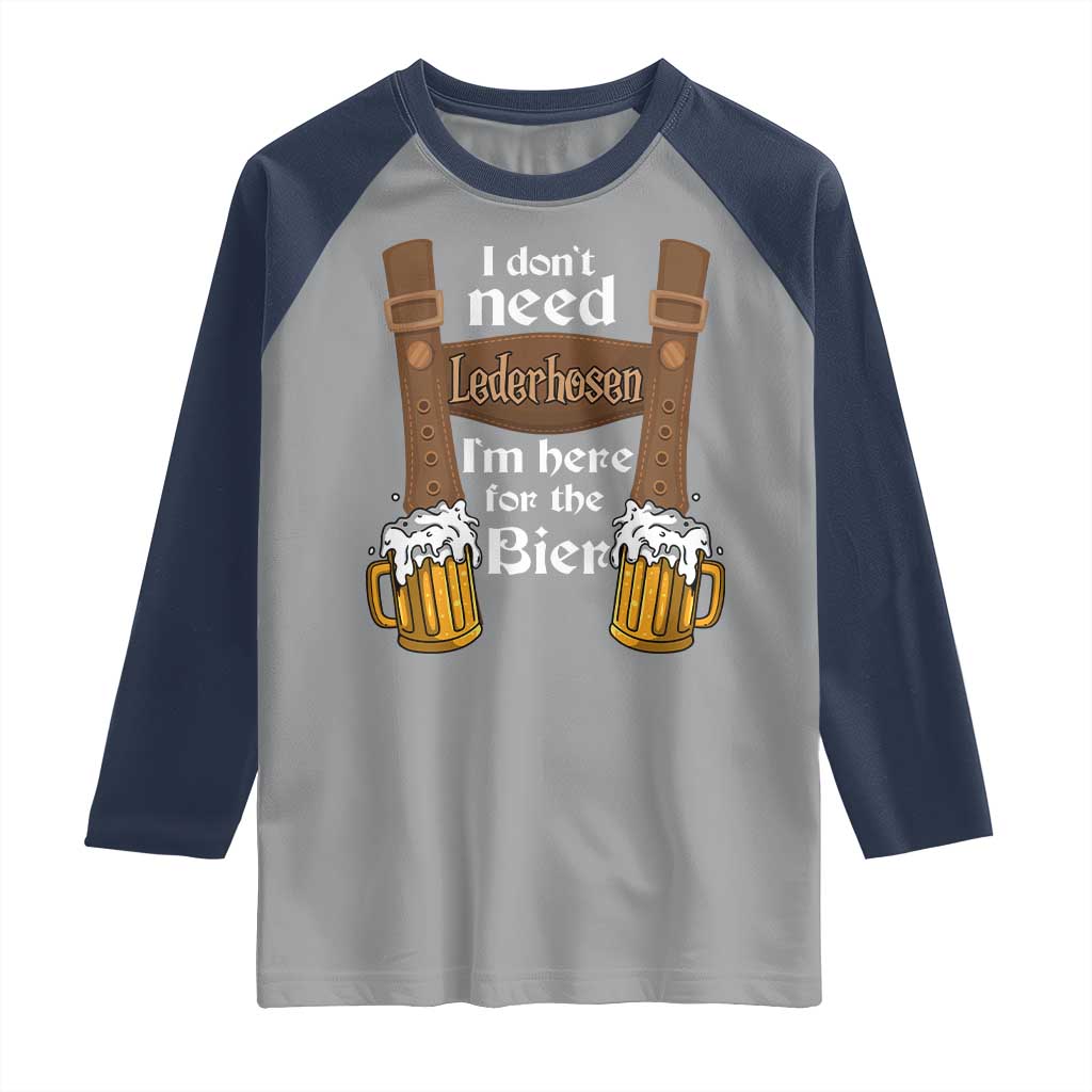 Oktoberfest Raglan Shirt I Don't Need Lederhosen I'm Here For The Bier - Wonder Print Shop