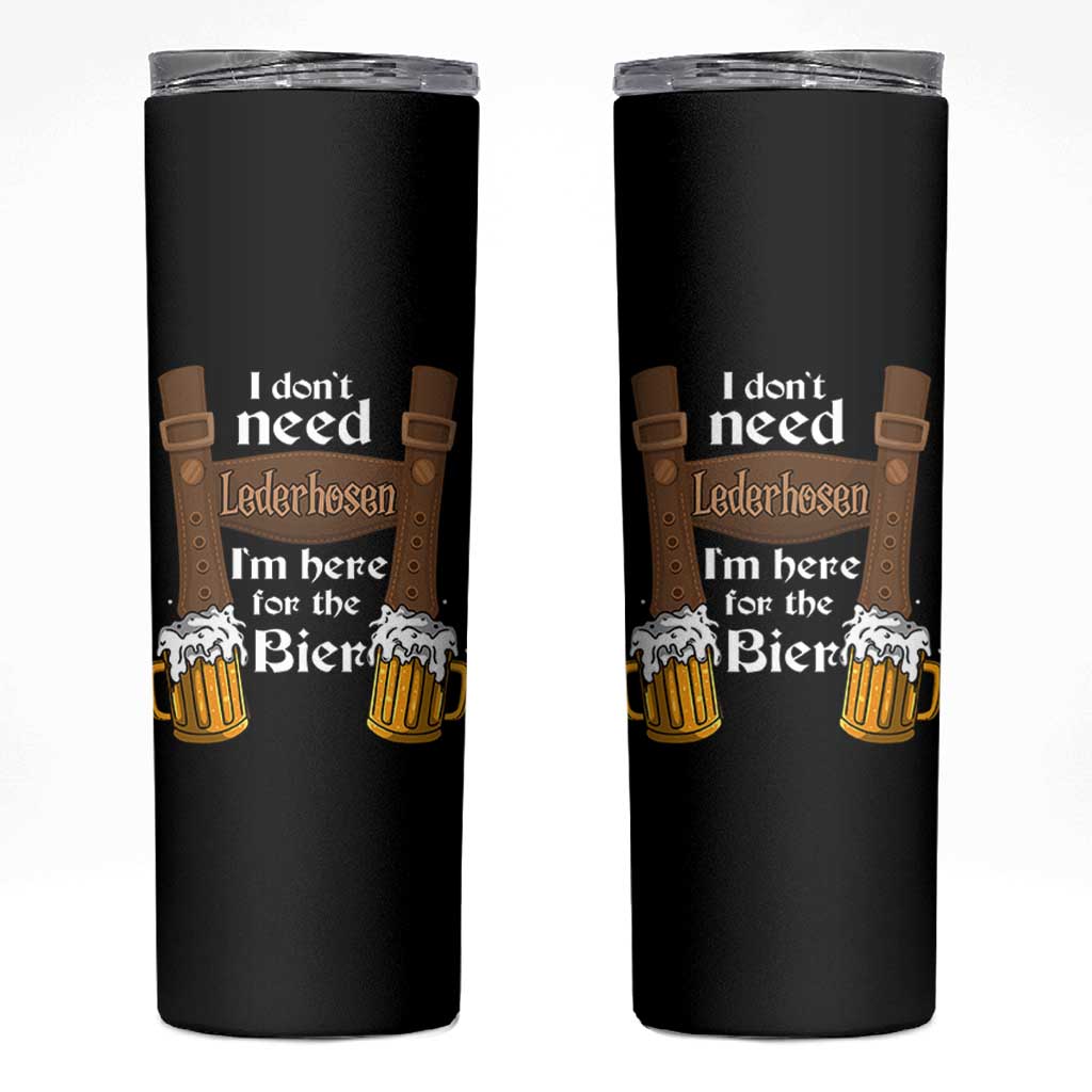 Oktoberfest Skinny Tumbler I Don't Need Lederhosen I'm Here For The Bier - Wonder Print Shop