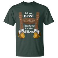Oktoberfest T Shirt I Don't Need Lederhosen I'm Here For The Bier - Wonder Print Shop