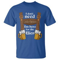Oktoberfest T Shirt I Don't Need Lederhosen I'm Here For The Bier - Wonder Print Shop