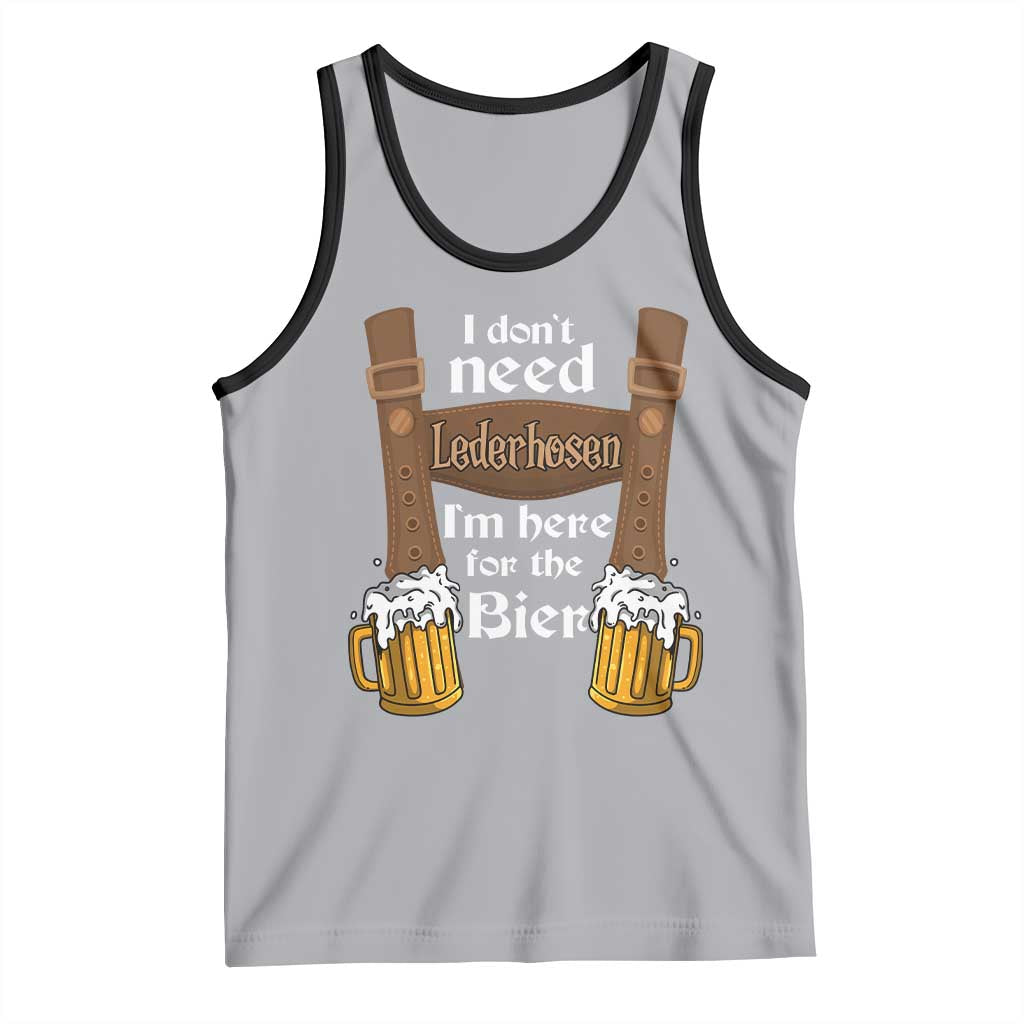 Oktoberfest Tank Top I Don't Need Lederhosen I'm Here For The Bier - Wonder Print Shop