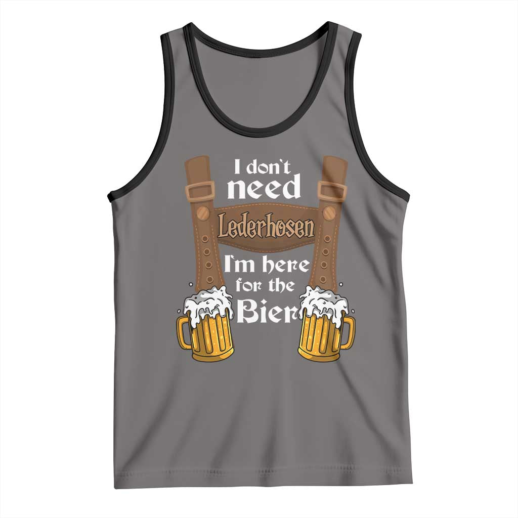Oktoberfest Tank Top I Don't Need Lederhosen I'm Here For The Bier - Wonder Print Shop