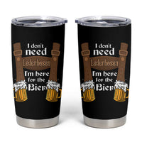 Oktoberfest Tumbler Cup I Don't Need Lederhosen I'm Here For The Bier - Wonder Print Shop