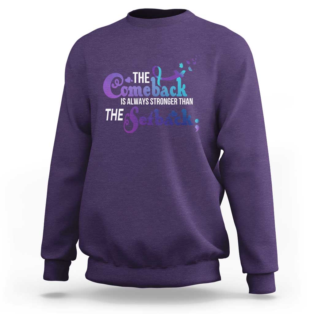 Suicide Prevention Awareness Sweatshirt The Comeback Is Always Stronger Than The Setback Semicolon - Wonder Print Shop