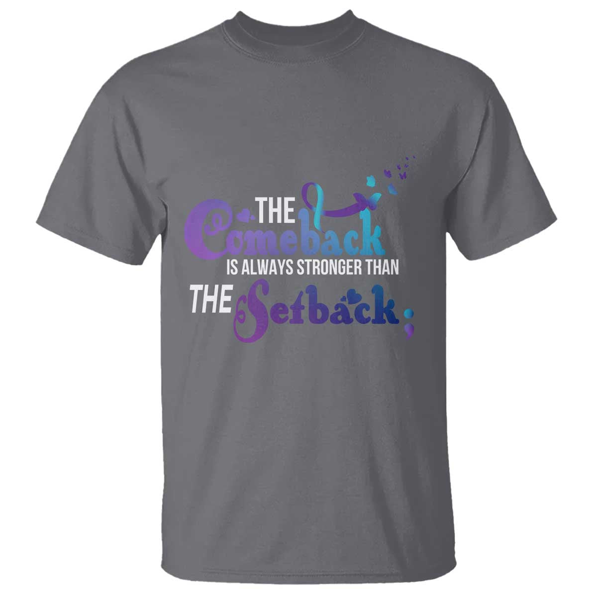 Suicide Prevention Awareness T Shirt The Comeback Is Always Stronger Than The Setback Semicolon - Wonder Print Shop