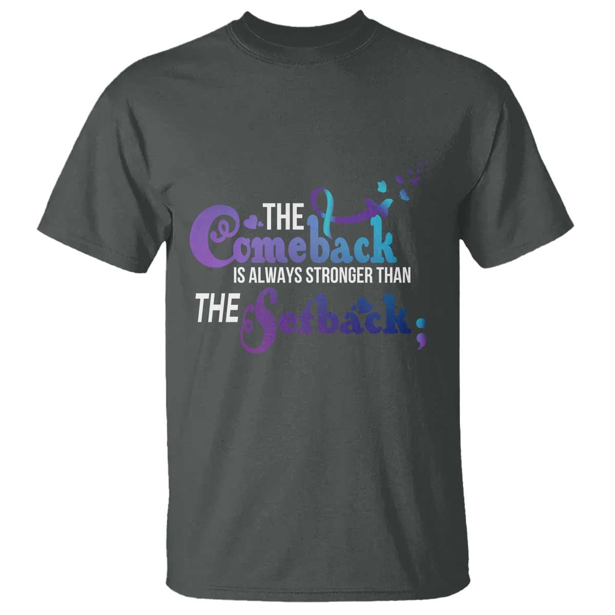 Suicide Prevention Awareness T Shirt The Comeback Is Always Stronger Than The Setback Semicolon - Wonder Print Shop
