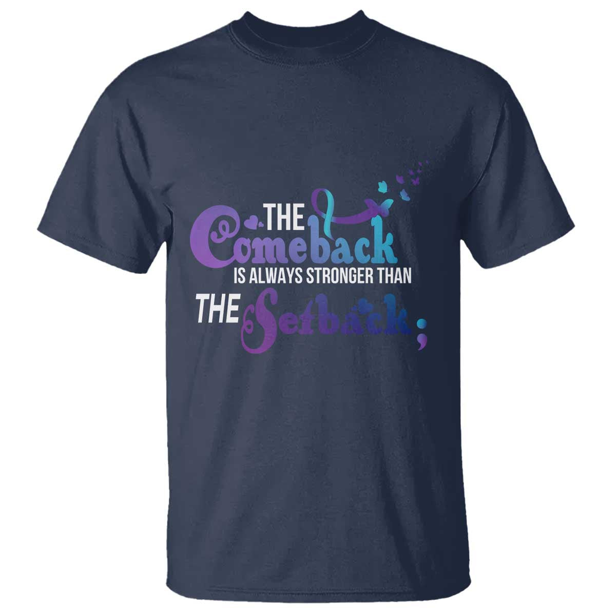 Suicide Prevention Awareness T Shirt The Comeback Is Always Stronger Than The Setback Semicolon - Wonder Print Shop