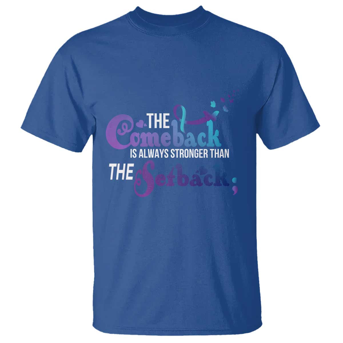Suicide Prevention Awareness T Shirt The Comeback Is Always Stronger Than The Setback Semicolon - Wonder Print Shop