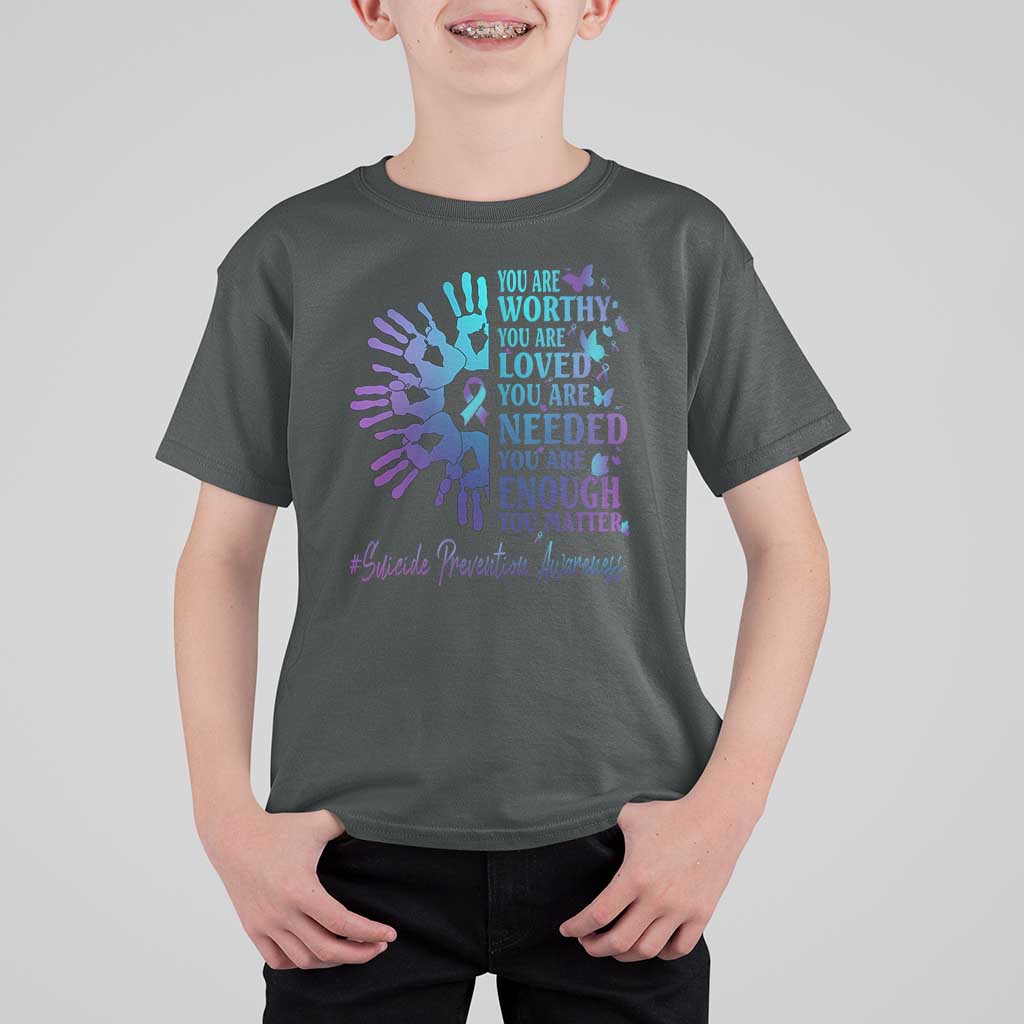 Suicide Prevention Awareness T Shirt For Kid You Are Worthy You Are Loved You Are Needed You Are Enough Hand Butterfly - Wonder Print Shop
