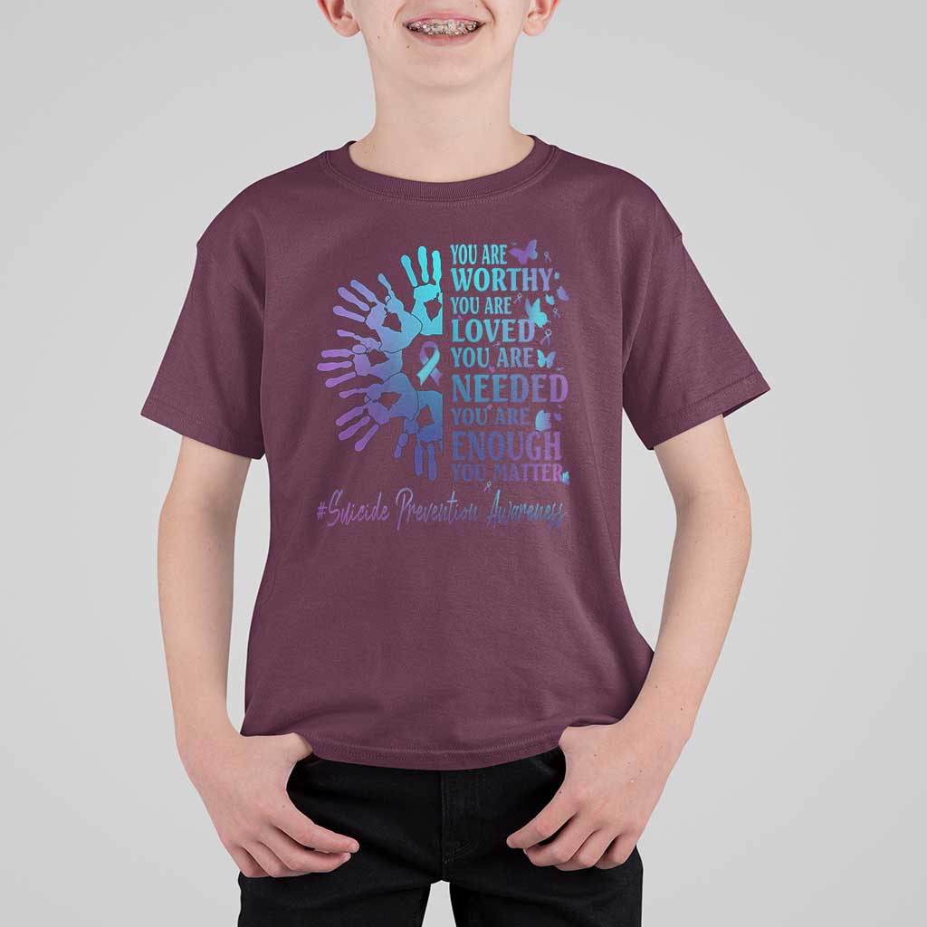 Suicide Prevention Awareness T Shirt For Kid You Are Worthy You Are Loved You Are Needed You Are Enough Hand Butterfly - Wonder Print Shop