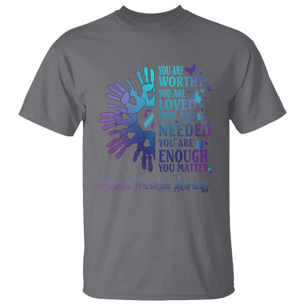 Suicide Prevention Awareness T Shirt You Are Worthy You Are Loved You Are Needed You Are Enough Hand Butterfly - Wonder Print Shop