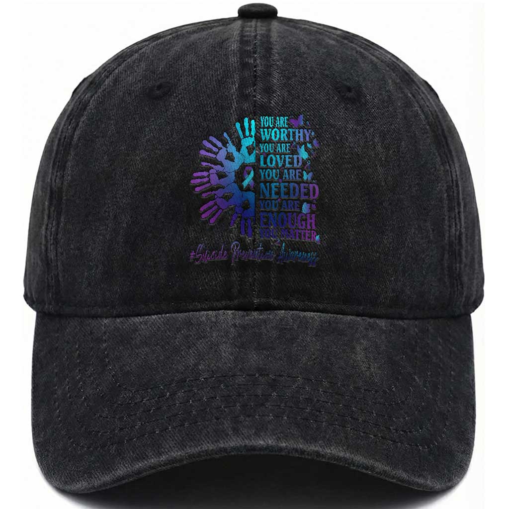 Suicide Prevention Awareness Washed Cotton Baseball Cap You Are Worthy You Are Loved You Are Needed You Are Enough Hand Butterfly