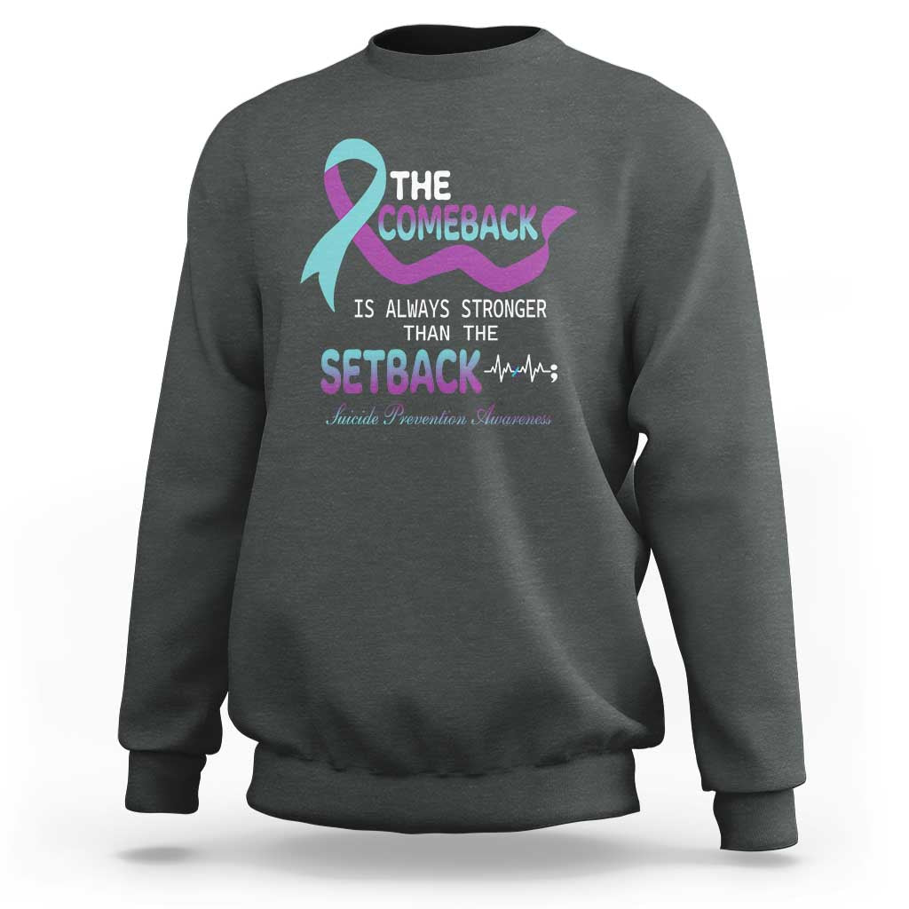 Suicide Prevention Awareness Sweatshirt The Comeback Is Always Stronger Than The Setback Heartbeat - Wonder Print Shop