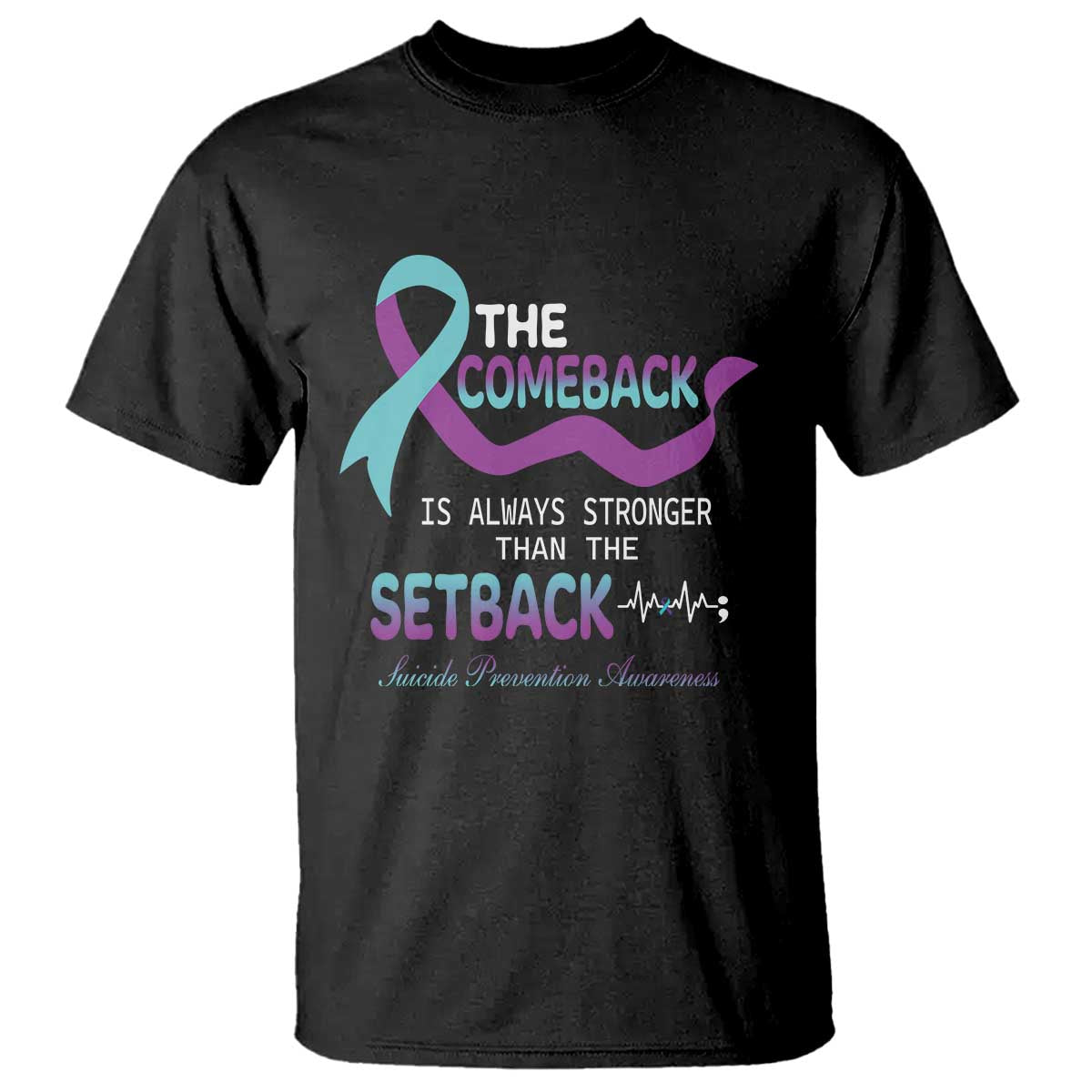 Suicide Prevention Awareness T Shirt The Comeback Is Always Stronger Than The Setback Heartbeat - Wonder Print Shop