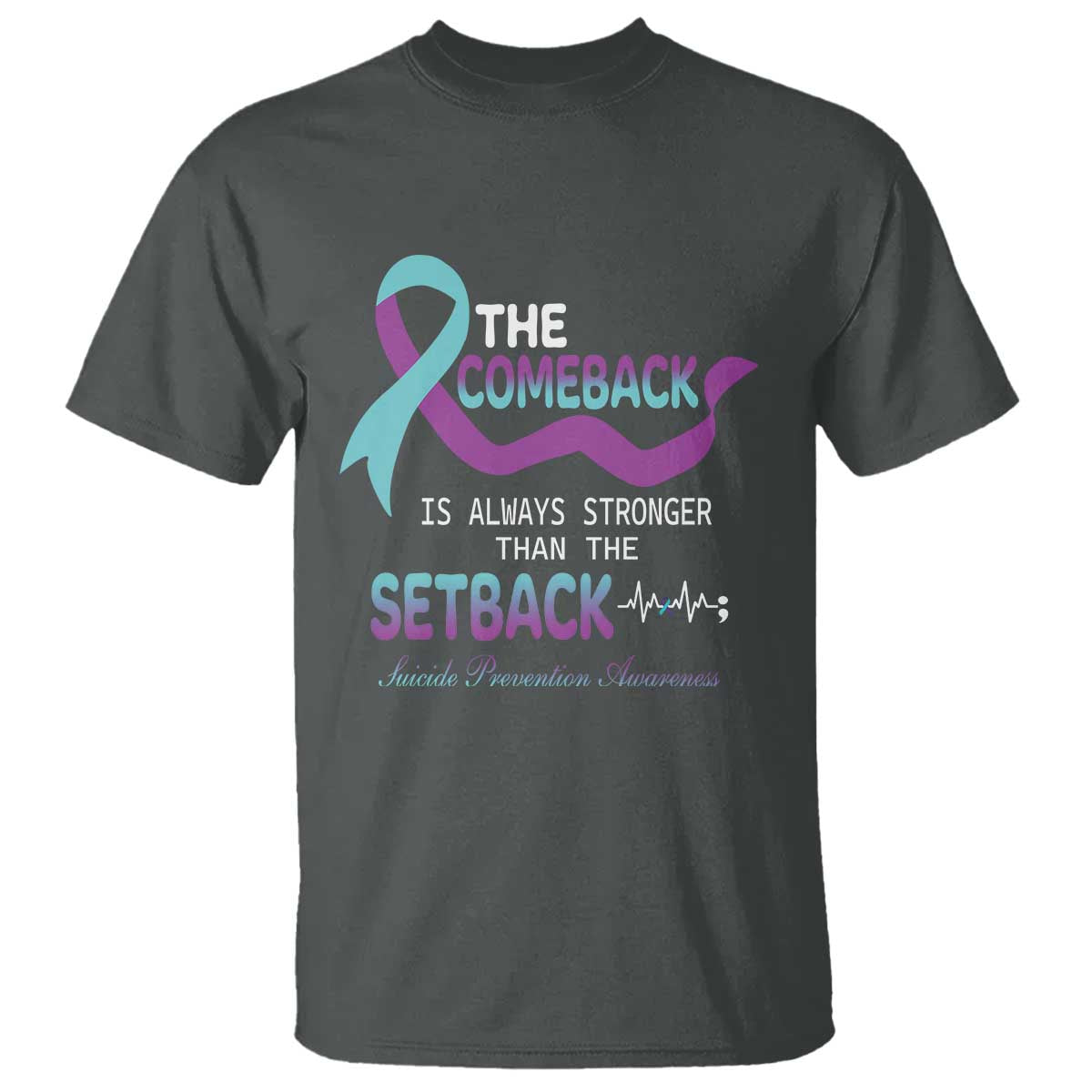 Suicide Prevention Awareness T Shirt The Comeback Is Always Stronger Than The Setback Heartbeat - Wonder Print Shop