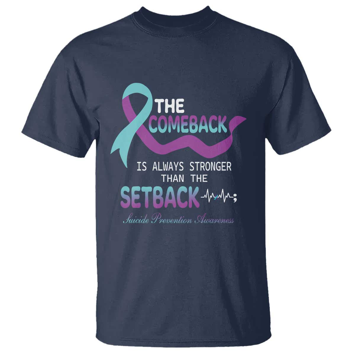 Suicide Prevention Awareness T Shirt The Comeback Is Always Stronger Than The Setback Heartbeat - Wonder Print Shop