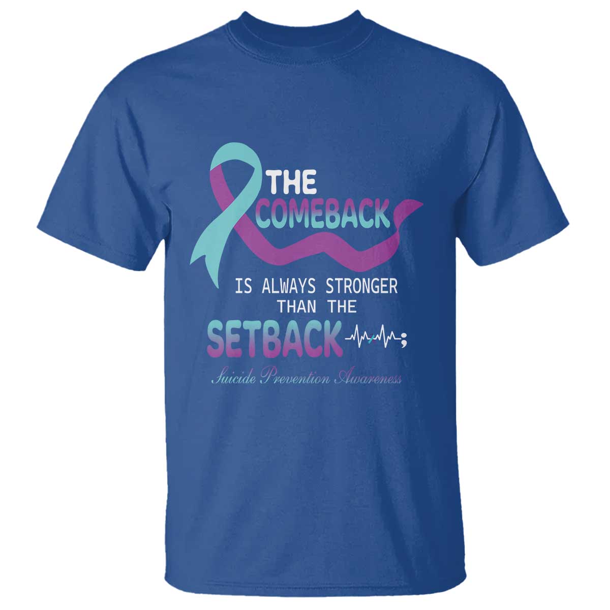 Suicide Prevention Awareness T Shirt The Comeback Is Always Stronger Than The Setback Heartbeat - Wonder Print Shop